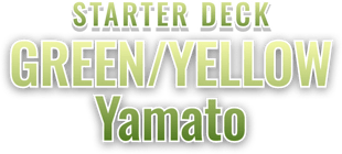 Starter Deck 28: GREEN/YELLOW Yamato